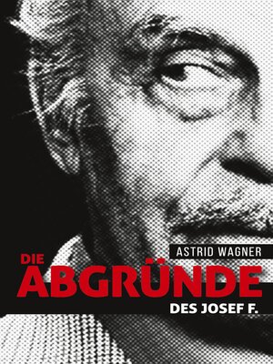 cover image of Die Abgründe des Josef F.